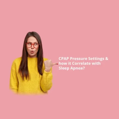 CPAP Pressure Settings and how it Correlate with Sleep Apnea